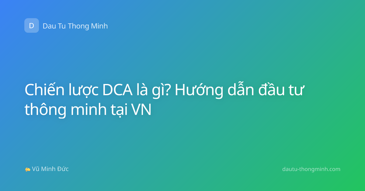 Chiến lược DCA là gì? Hướng dẫn đầu tư thông minh tại VN