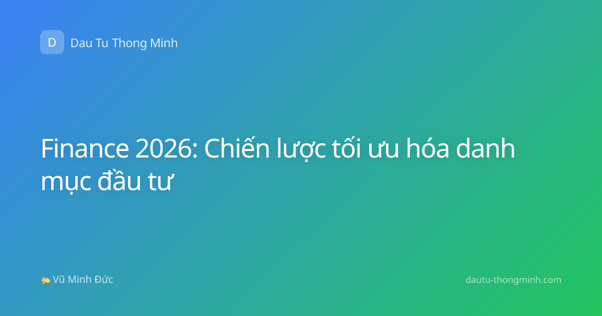 Finance 2026: Chiến lược tối ưu hóa danh mục đầu tư
