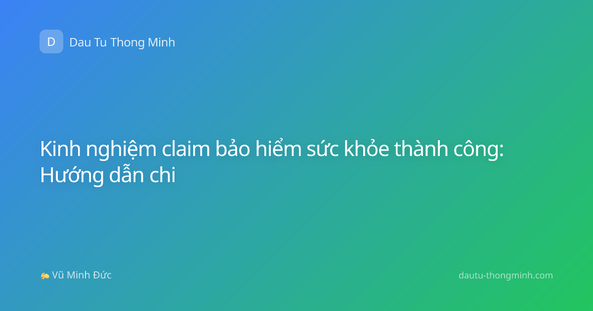 Kinh nghiệm claim bảo hiểm sức khỏe thành công: Hướng dẫn chi