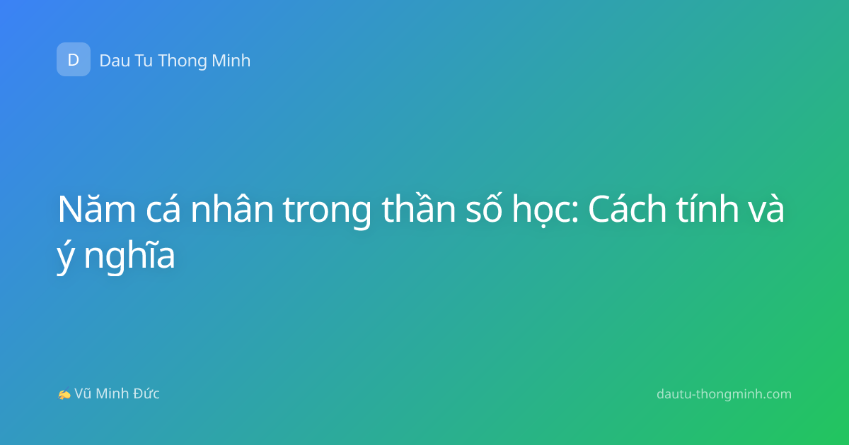 Năm cá nhân trong thần số học: Cách tính và ý nghĩa