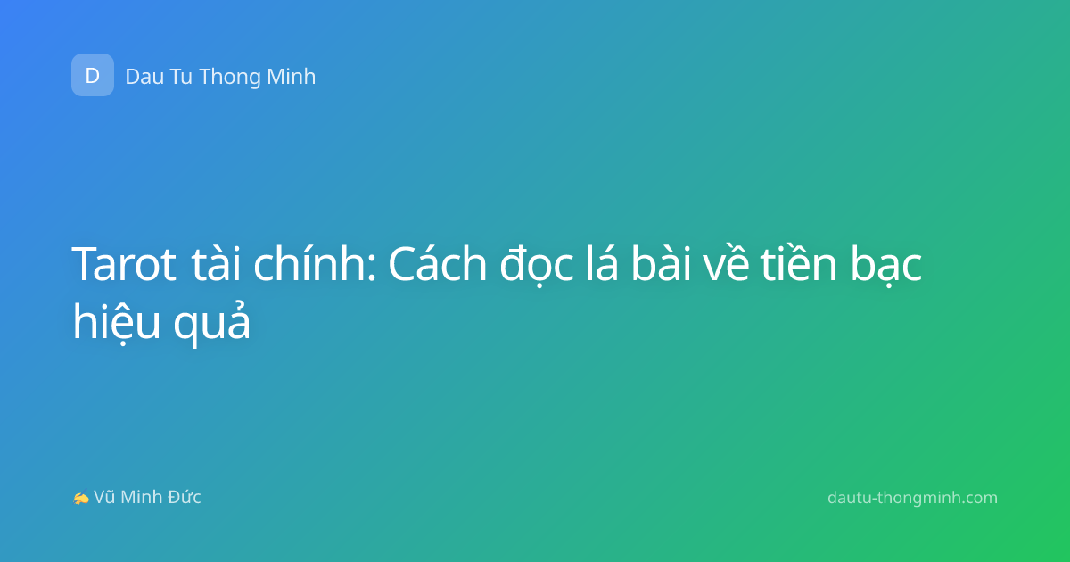 Tarot tài chính: Cách đọc lá bài về tiền bạc hiệu quả