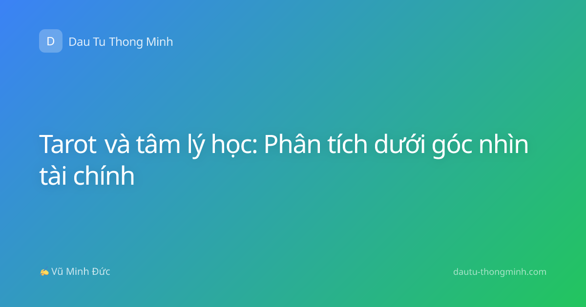 Tarot và tâm lý học: Phân tích dưới góc nhìn tài chính